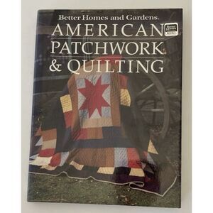 Better Homes and Gardens American Patchwork and Quilting by Better Homes and...